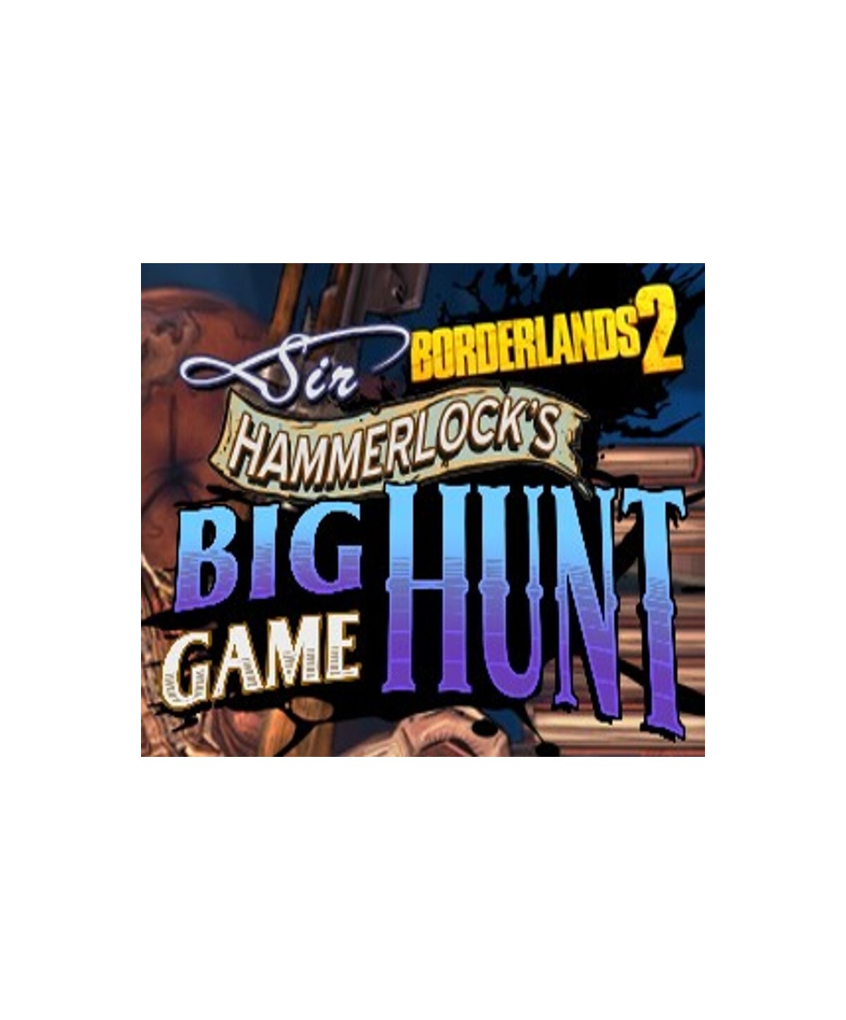 Borderlands 2: Sir Hammerlock s Big Game Hunt DLC Steam Key GLOBAL